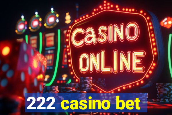 222 casino bet